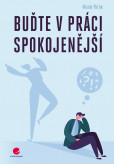Buďte v práci spokojenější Buďte v práci spokojenější