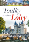 Toulky krajem Loiry – Průvodce, který vás bude bavit! Toulky krajem Loiry – Průvodce, který vás bude bavit!