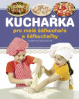 Kuchařka pro malé šéfkuchaře a šéfkuchařky Kuchařka pro malé šéfkuchaře a šéfkuchařky