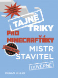 Tajné triky pro Minecrafťáky: Mistr stavitel Tajné triky pro Minecrafťáky: Mistr stavitel