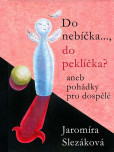 Do nebíčka…, do peklíčka? Aneb pohádky pro dospělé
