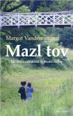 Mazl tov: Má léta u ortodoxní židovské rodiny Mazl tov: Má léta u ortodoxní židovské rodiny