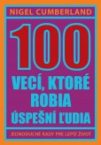 100 vecí, ktoré robia úspešní ľudia 100 vecí, ktoré robia úspešní ľudia