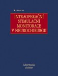 Intraoperační stimulační monitorace v neurochirurgii Intraoperační stimulační monitorace v neurochirurgii