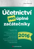 Účetnictví pro úplné začátečníky 2016 Účetnictví pro úplné začátečníky 2016
