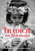 Tradície na Slovensku Tradície na Slovensku