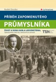 Příběh zapomenutého průmyslníka Příběh zapomenutého průmyslníka