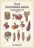 Prvá kuchárska kniha v slovenskej reči Prvá kuchárska kniha v slovenskej reči