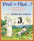 Proč se říká…? Biblická úsloví Proč se říká…? Biblická úsloví