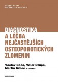 Diagnostika a léčba nejčastějších osteoporotických zlomenin Diagnostika a léčba nejčastějších osteoporotických zlomenin