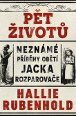 Pět životů: Neznámé příběhy obětí Jacka Rozparovače Pět životů: Neznámé příběhy obětí Jacka Rozparovače