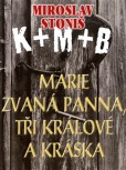 Marie zvaná Panna, tři králové a Kráska Marie zvaná Panna, tři králové a Kráska