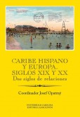 Caribe hispano y Europa: Siglos XIX y XX Caribe hispano y Europa: Siglos XIX y XX
