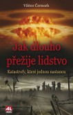 Jak dlouho přežije lidstvo Jak dlouho přežije lidstvo