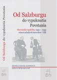 Od Salzburgu do vypuknutia Povstania Od Salzburgu do vypuknutia Povstania