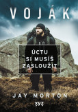 Voják: úctu si musíš zasloužit Voják: úctu si musíš zasloužit