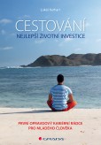 Cestování – nejlepší životní investice Cestování – nejlepší životní investice