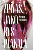 Zpíváš, jako bys plakala Zpíváš, jako bys plakala