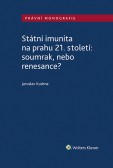 Státní imunita na prahu 21. století: soumrak, nebo renesance? Státní imunita na prahu 21. století: soumrak, nebo renesance?