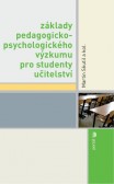 Základy pedagogicko-psychologického výzkumu pro studenty učitelství Základy pedagogicko-psychologického výzkumu pro studenty učitelství