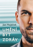 Jan Vojáček: Umění být zdráv Jan Vojáček: Umění být zdráv