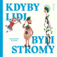 Kdyby lidi byli stromy Kdyby lidi byli stromy