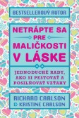 Netrápte sa pre maličkosti v láske