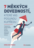 7 měkkých dovedností, které vás posunou kupředu 7 měkkých dovedností, které vás posunou kupředu