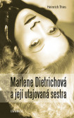 Marlene Dietrichová a její utajovaná sestra Marlene Dietrichová a její utajovaná sestra