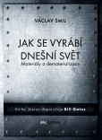 Jak se vyrábí dnešní svět Jak se vyrábí dnešní svět