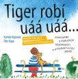 Tiger robí uáá uáá Tiger robí uáá uáá