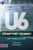 Úžasný svět techniky U6 - Jak funguje svět Úžasný svět techniky U6 - Jak funguje svět