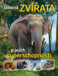 Úžasná zvířata a jejich superschopnosti Úžasná zvířata a jejich superschopnosti