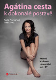 Agátina cesta k dokonalé postavě Agátina cesta k dokonalé postavě