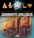 Veľká encyklopédia s 3D obrázkami – Zaniknuté civilizácie Veľká encyklopédia s 3D obrázkami – Zaniknuté civilizácie