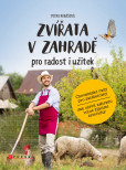 Zvířata v zahradě - pro radost i užitek Zvířata v zahradě - pro radost i užitek