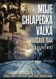 Moje chlapecká válka: Varšava 1944 Moje chlapecká válka: Varšava 1944
