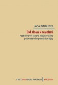 Od slova k revoluci. Poetický svět raného Majakovského prizmatem lingvistické analýzy Od slova k revoluci. Poetický svět raného Majakovského prizmatem lingvistické analýzy