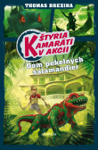 Štyria kamaráti v akcii: Dom pekelných salamandier Štyria kamaráti v akcii: Dom pekelných salamandier