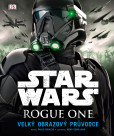 Star Wars: Rogue One Velký obrazový průvodce Star Wars: Rogue One Velký obrazový průvodce