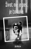 Život nie je pes, je to suka Život nie je pes, je to suka
