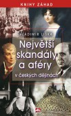 Největší skandály a aféry v českých dějinách Největší skandály a aféry v českých dějinách