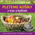 Pleteme košíky z trav a bylinek Pleteme košíky z trav a bylinek