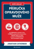 Buď chlap. Příručka opravdového muže Buď chlap. Příručka opravdového muže