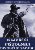 Najväčší pištolníci Divokého Západu Najväčší pištolníci Divokého Západu