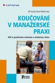 Koučování v manažerské praxi Koučování v manažerské praxi