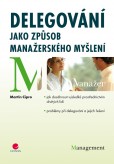 Delegování jako způsob manažerského myšlení Delegování jako způsob manažerského myšlení