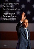 Prezidentství Baracka Obamy: naplněné vize? Prezidentství Baracka Obamy: naplněné vize?