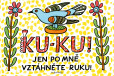 Ku-ku! Jen po mně vztáhněte ruku! Ku-ku! Jen po mně vztáhněte ruku!