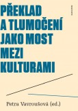 Překlad a tlumočení jako most mezi kulturami Překlad a tlumočení jako most mezi kulturami